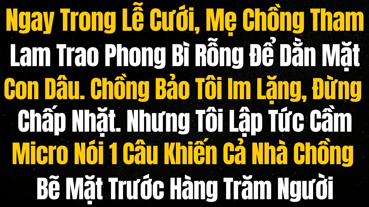 Ngay Trong Lễ Cưới, Mẹ Chồng Tham Lam Trao Phong Bì Rỗng Để Dằn Mặt Con Dâu. Chồng Bảo Tôi Im Lặng