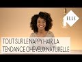 Tout sur le nappy hair la tendance cheveux naturelle i elle coiffure