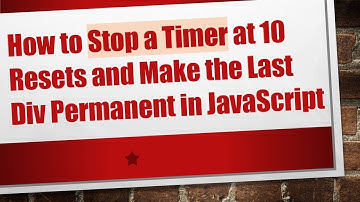 How to Stop a Timer at 10 Resets and Make the Last Div Permanent in JavaScript
