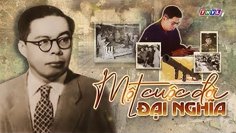 Phim tài liệu ca ngợi Thiếu tá Trần Đại Nghĩa chế tạo vũ khí đánh bại bom B52-Một cuộc đời Đại Nghĩa