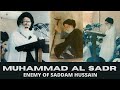 The fearless scholar who was assasinated by the saddam regime muhammad al sadr   