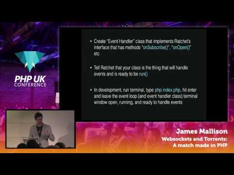 PHP UK Conference 2017 - James Mallison - Websockets and Torrents: A match made in PHP