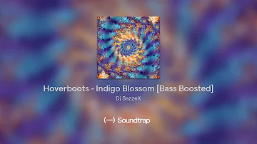 Hoverboots - Indigo Blossom [Bass Boosted]