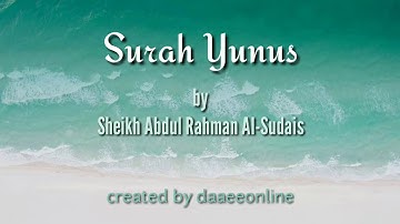 10. Surah Yunus | Sheikh Abdul Rahman Al-Sudais - شيخ عبدالرحمن السديس | سورة يونس