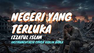 NEGERI YANG TERLUKA Nasyid Izzatul Islam cover Violin Biola Instrumentalia