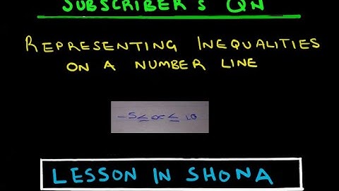 Subscriber Qn 1: Inequalities - Representing an Inequality on a Number line | ZIMSEC | In Shona