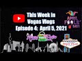 This Week in Vegas Vlogs, Ep. 4:  4/5/21