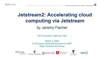 CI4MFs 2022: NSF Ecosystem Lightning Talks Jeremy Fischer, Jetstream 2: Accelerating Cloud Computing