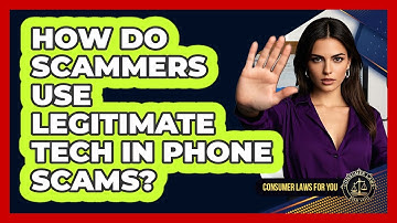 How Do Scammers Use Legitimate Tech In Phone Scams? - Consumer Laws For You