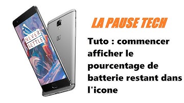 La Pause Tech : Tuto OnePlus 3, comment afficher le pourcentage de batterie ?