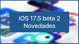 Novedades iOS 17.5 Beta 2 🚀 Cambios en la forma de descargar aplicaciones en la App Store