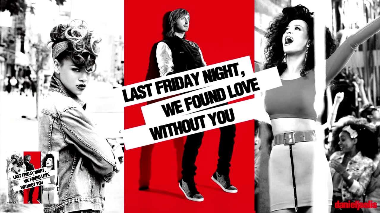 Last Friday Night, We Found Love Without You - Katy Perry / Rihanna / David Guetta [Mash-Up]