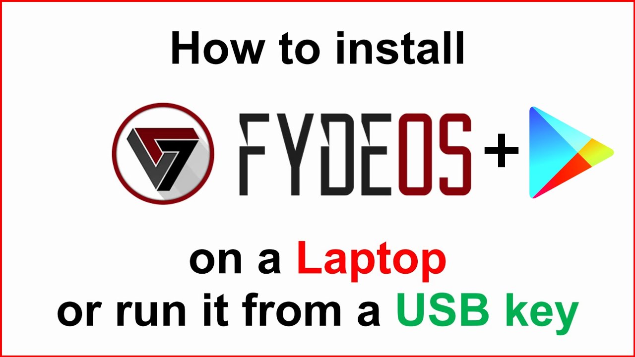 Install Fydeos On Laptop Or Run It From Usb With Google Play Store In Details Youtube
