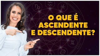 Descubra de uma vez por todas o que é Ascendente e Descendente