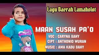 LAGU DAERAH LAMAHOLOT // MAAN SUSAH PA'O //OFFICIAL VIDEO LIRIK // CARYNA BAHY