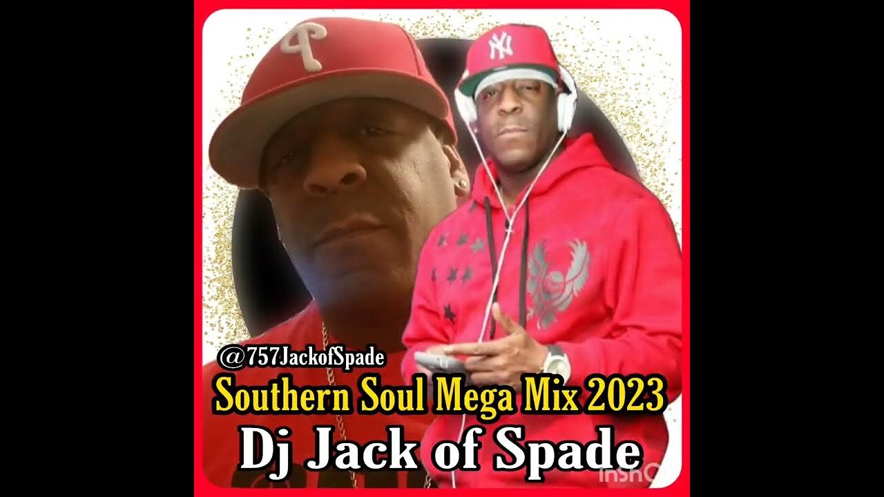 DJ JACK OF SPADE SOUTHERN SOUL MEGA MIXS 2023 For Booking (757) 956