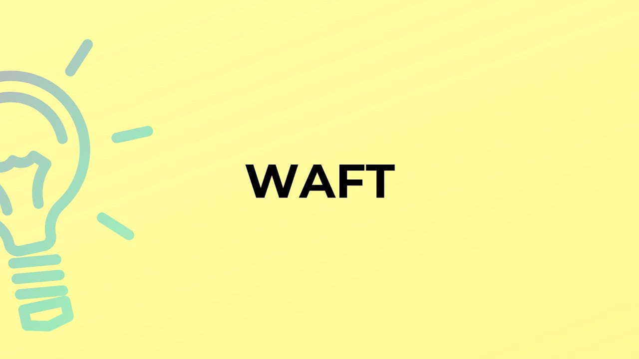 What Is The Meaning Of The Word WAFT YouTube what-is-the-meaning-of-the-word-waft-youtube