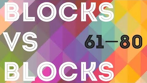 Blocks vs Blocks Levels 61-80