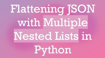 Flattening JSON with Multiple Nested Lists in Python