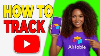 How To Track YouTube Videos In Airtable [Creator Tool]