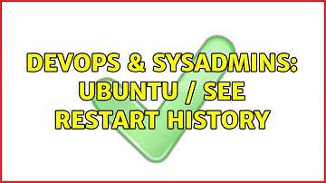 DevOps & SysAdmins: Ubuntu / See restart history