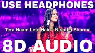 Tera Naam Lete Hain (8D Audio) || Nishtha Sharma || Kausar Jamot