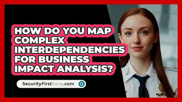How Do You Map Complex Interdependencies For Business Impact Analysis? - SecurityFirstCorp.com