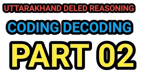 UTTARAKHAND DELED REASONING CODING DECODING PART2