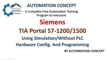 How To use TIA Portal with S7 1200 / 1500 in Simulation (without PLC)...By Automation Concepts.