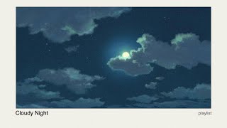Cloudy Night - Lofi Beats to Relax, Study or Chill to [No AI]