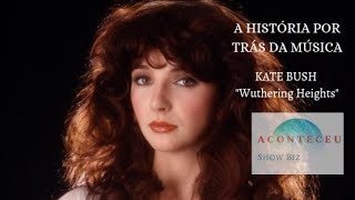 Kate Bush  - Wuthering Heights (A História por trás da Música)