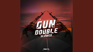 Gun Double (Slowed)