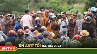 Tin tức an ninh trật tự nóng, thời sự Việt Nam mới nhất 24h tối ngày 3/6 | ANTV
