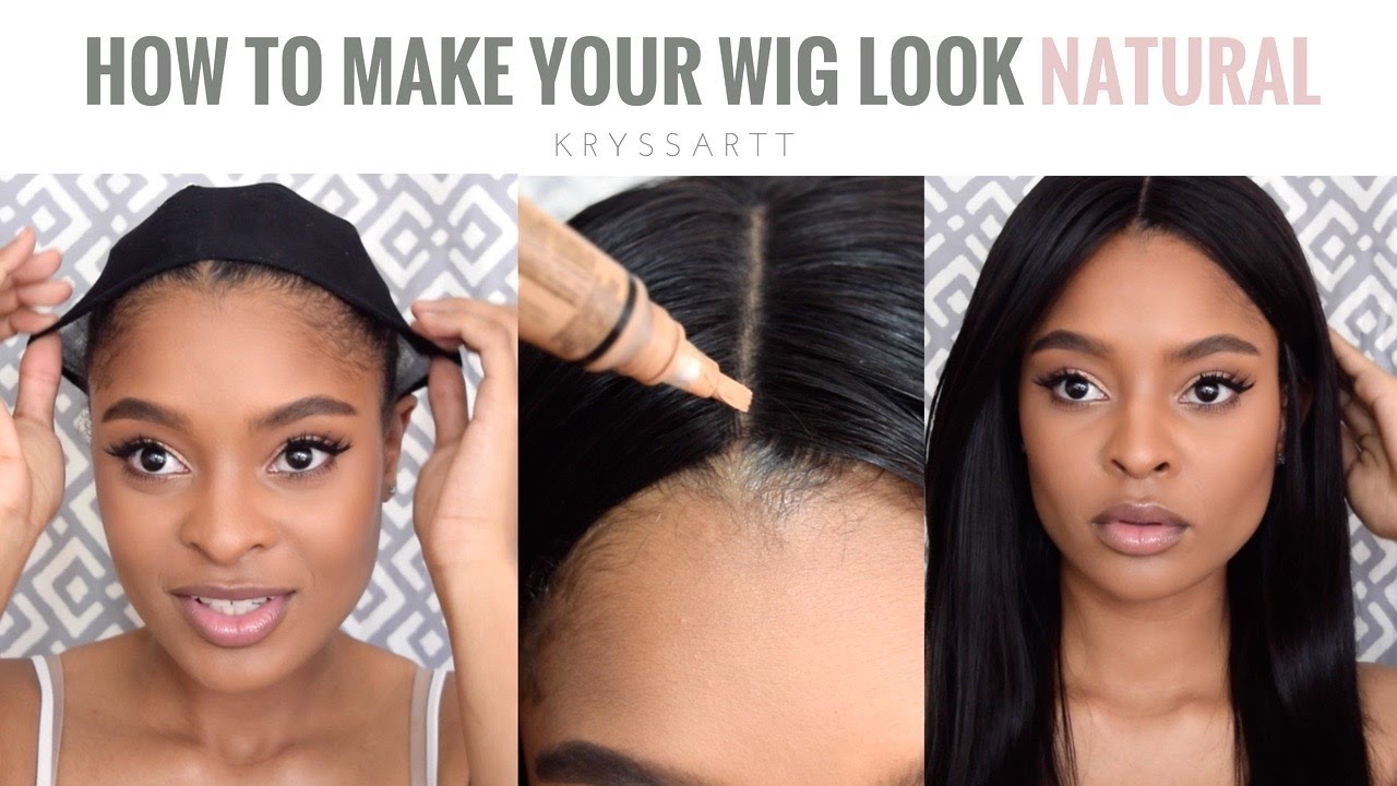 HOW TO: MAKE YOUR WIG LOOK NATURAL + HOW TO: APPLY WIGS THE RIGHT WAY ...