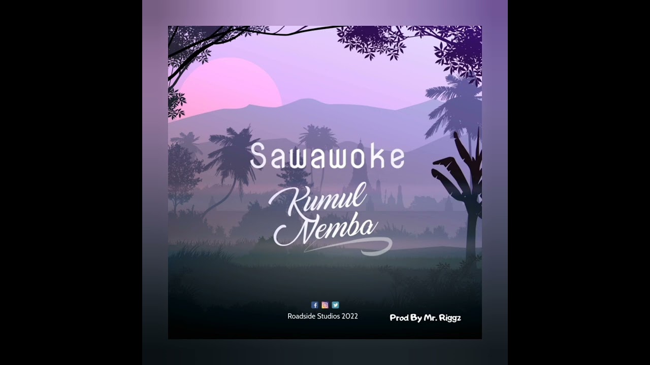 Sawawoke - Kumul Nemba 2022 (Prod By Mr.Riggz) Roadside Studio