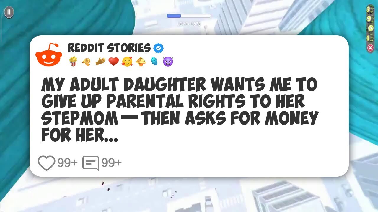 My Adult Daughter Wants Me to Give Up Parental Rights to Her Stepmom—Then Asks for Money #reddit 