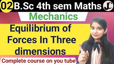 B.Sc 4th sem Maths || Equilibrium of forces in Three dimensions || By Jyoti Chaudhary ✍️✍️