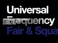 Universal Frequency - Fair &amp; Square