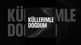 Külleri̇mden Doğdum