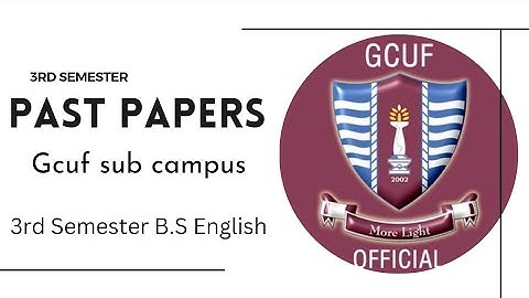 Past papers of Bs English 3rd semester GCUF( Main campus and Sub campus) of all subjects