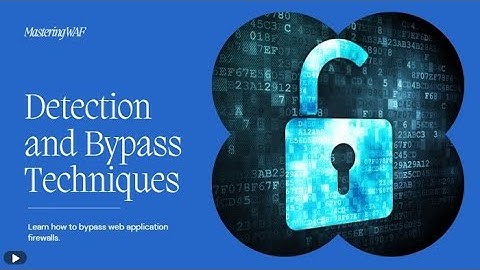 Mastering WAF: Detection and Bypass Techniques