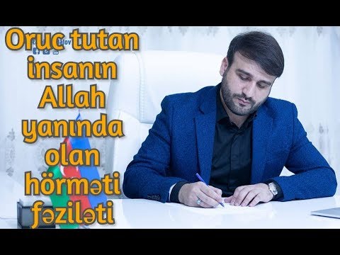 Hacı Ramil - Oruc tutan insanın Allah yanında olan hörməti fəziləti