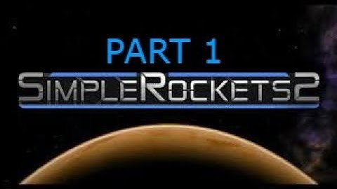 SimpleRockets 2 Tutorial - How to build a simple rocket! PART 1