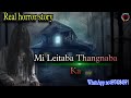 Mi leitaba thangnaba kareal horror storykanglei leipung wari channel