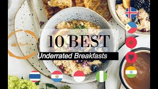 10 Best Underrated Breakfasts around the world!!