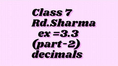 ex 3.3 Rd Sharma maths class 7// part-2 from q 6 to 15 // decimals| active being