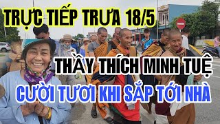 Trực Tiếp Chiều 18/5 Thầy Di Chuyển Về Quê Nhà Mừng Quá