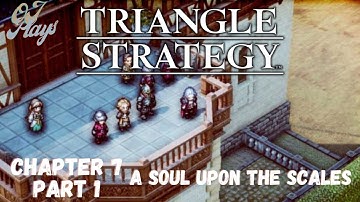 TRIANGLE STRATEGY Switch - Full Game Walkthrough - Chapter 7 Part 1 A Soul upon the Scales