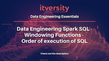 Data Engineering Spark SQL - Windowing Functions - Order of execution of SQL