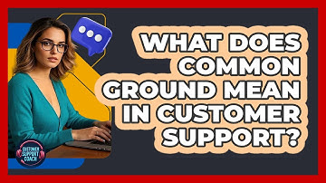 What Does Common Ground Mean In Customer Support?